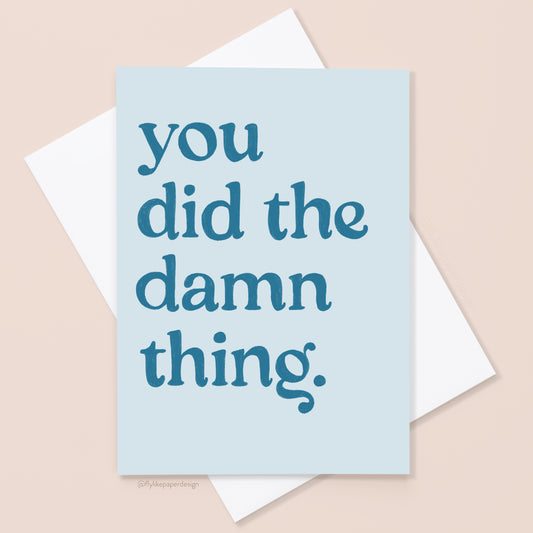 You Did the Damn Thing Congratulations Card