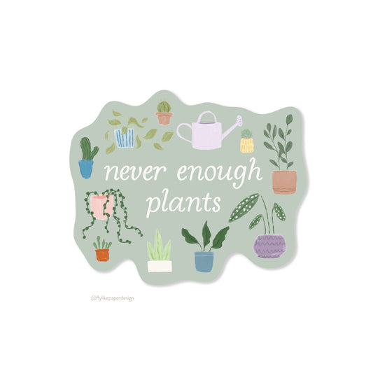 Never Enough Plants Sticker